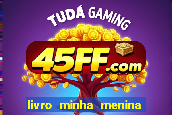 livro minha menina isabella castrioti pdf gratis